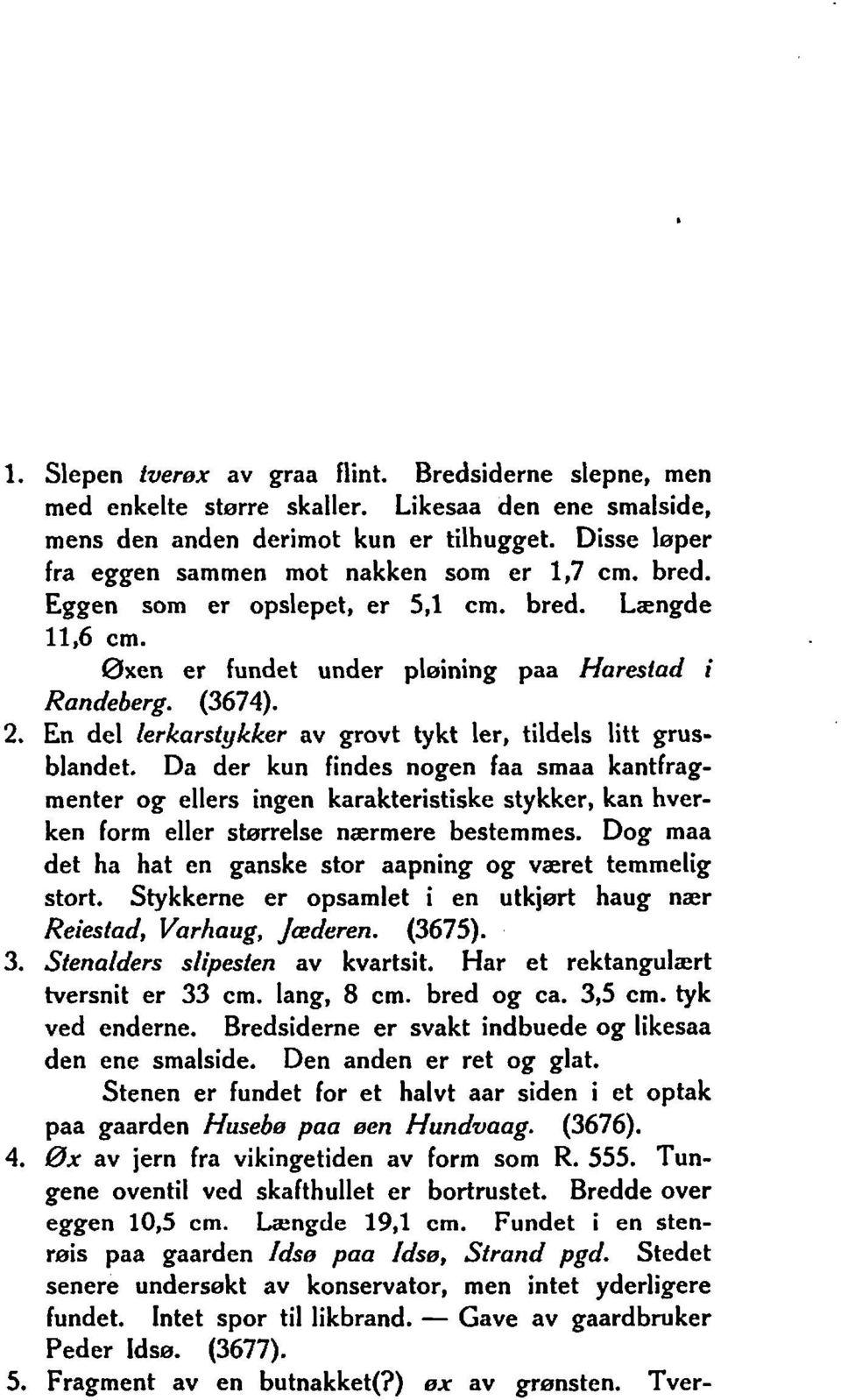 En del lerkarstykker av grovt tykt ler, tildels litt grus- blandet.