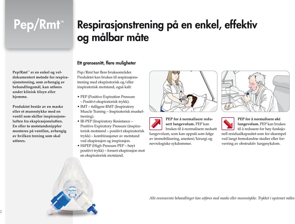 En eller to motstandsnippler monteres på ventilen, avhengig av hvilken trening som skal utføres. Pep/Rmt har flere bruksområder.