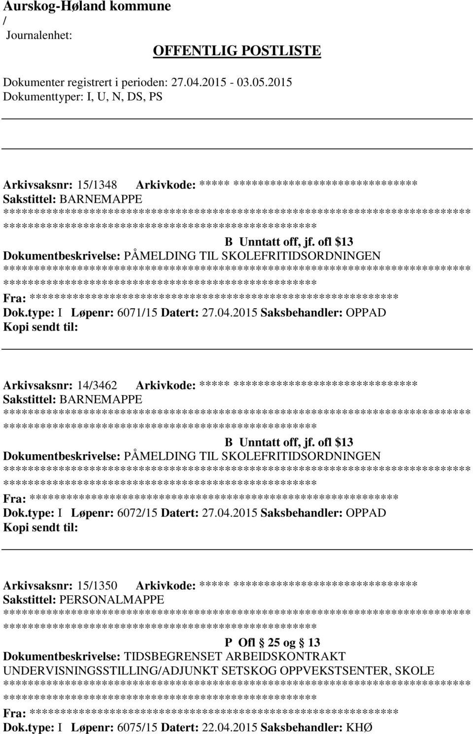 2015 Saksbehandler: OPPAD Arkivsaksnr: 151350 Arkivkode: ***** ****************************** Sakstittel: PERSONALMAPPE P Ofl 25 og 13