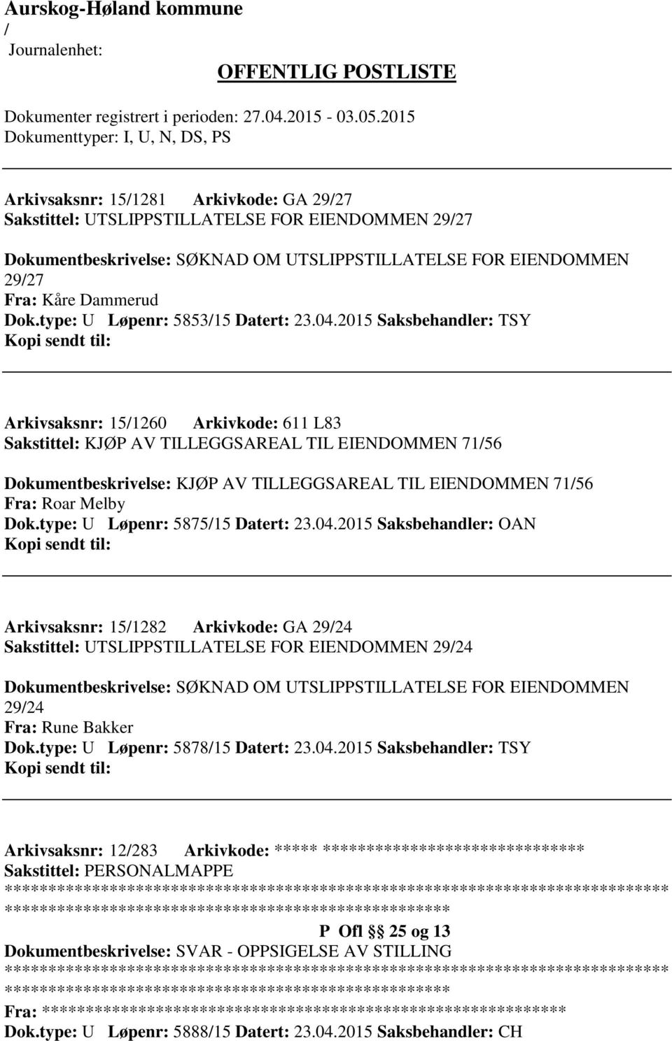 2015 Saksbehandler: TSY Arkivsaksnr: 151260 Arkivkode: 611 L83 Sakstittel: KJØP AV TILLEGGSAREAL TIL EIENDOMMEN 7156 Dokumentbeskrivelse: KJØP AV TILLEGGSAREAL TIL EIENDOMMEN 7156 Fra: Roar Melby Dok.