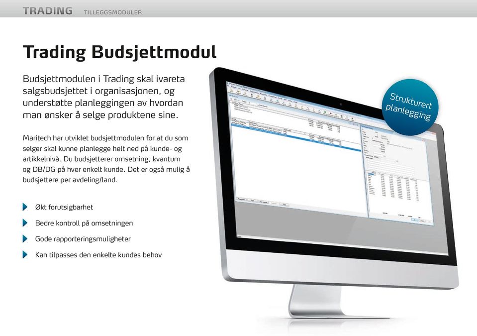 Maritech har utviklet budsjettmodulen for at du som selger skal kunne planlegge helt ned på kunde- og artikkelnivå.
