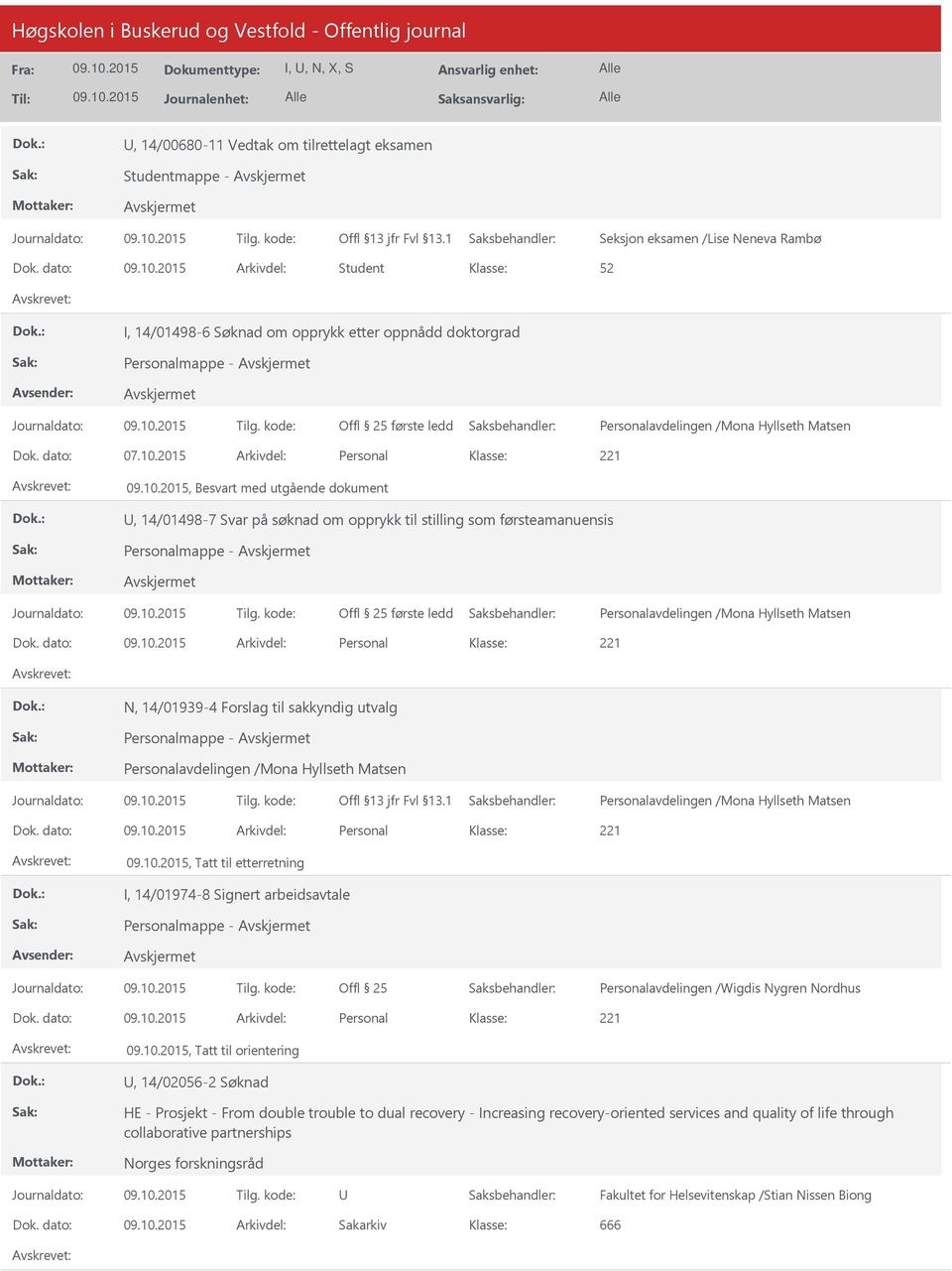 2015 Arkivdel: Personal, Besvart med utgående dokument, 14/01498-7 Svar på søknad om opprykk til stilling som førsteamanuensis Personalmappe - første ledd Personalavdelingen /Mona Hyllseth Matsen Dok.