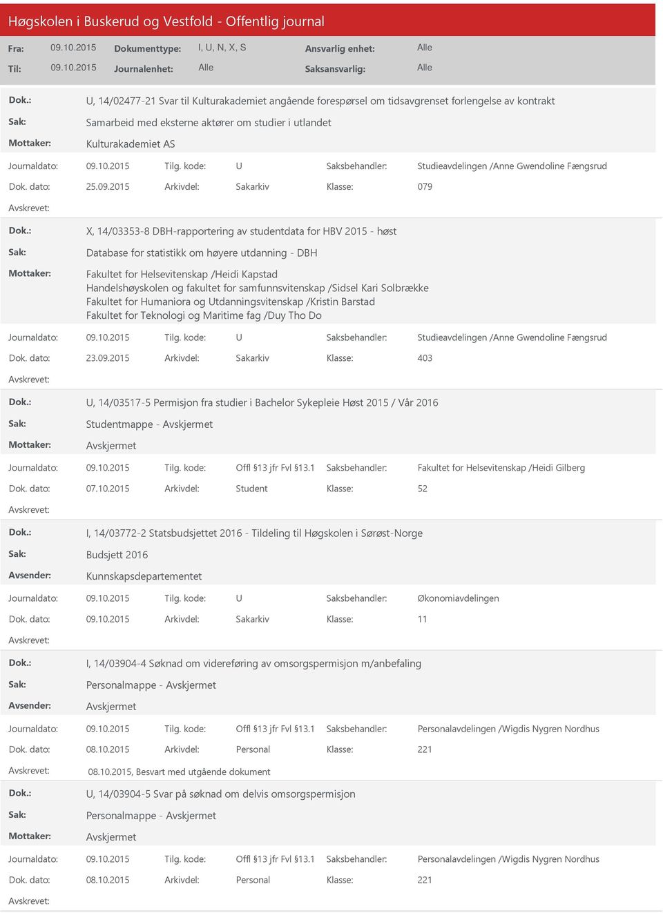 2015 Arkivdel: Sakarkiv 079 X, 14/03353-8 DBH-rapportering av studentdata for HBV 2015 - høst Database for statistikk om høyere utdanning - DBH Fakultet for Helsevitenskap /Heidi Kapstad