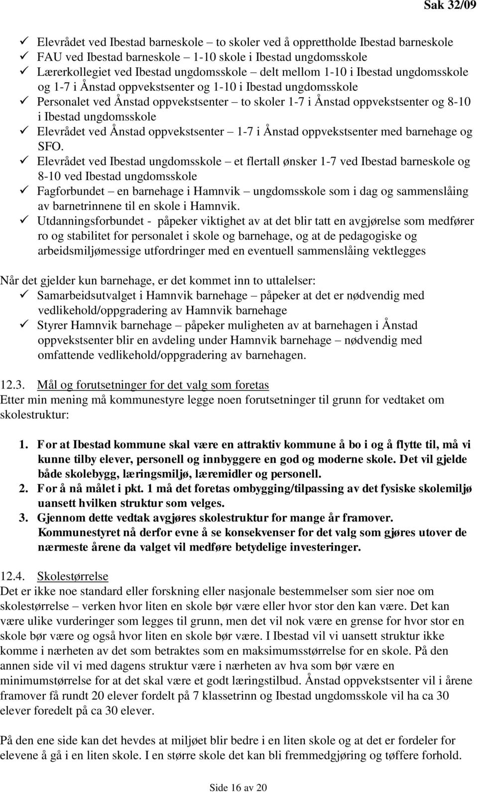 Elevrådet ved Ånstad oppvekstsenter 1-7 i Ånstad oppvekstsenter med barnehage og SFO.