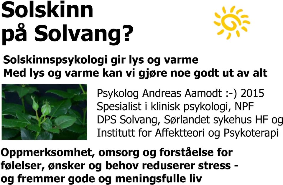 Andreas Aamodt :-) 2015 Spesialist i klinisk psykologi, NPF DPS Solvang, Sørlandet sykehus HF