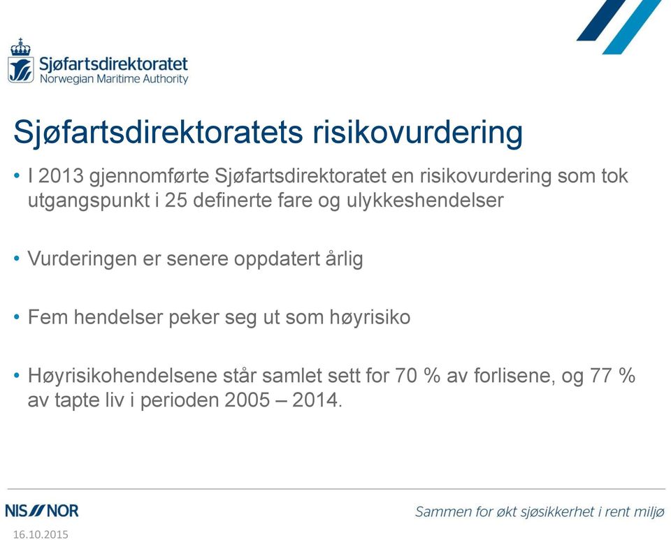 Vurderingen er senere oppdatert årlig Fem hendelser peker seg ut som høyrisiko