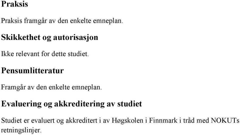 Pensumlitteratur Framgår av den enkelte emneplan.