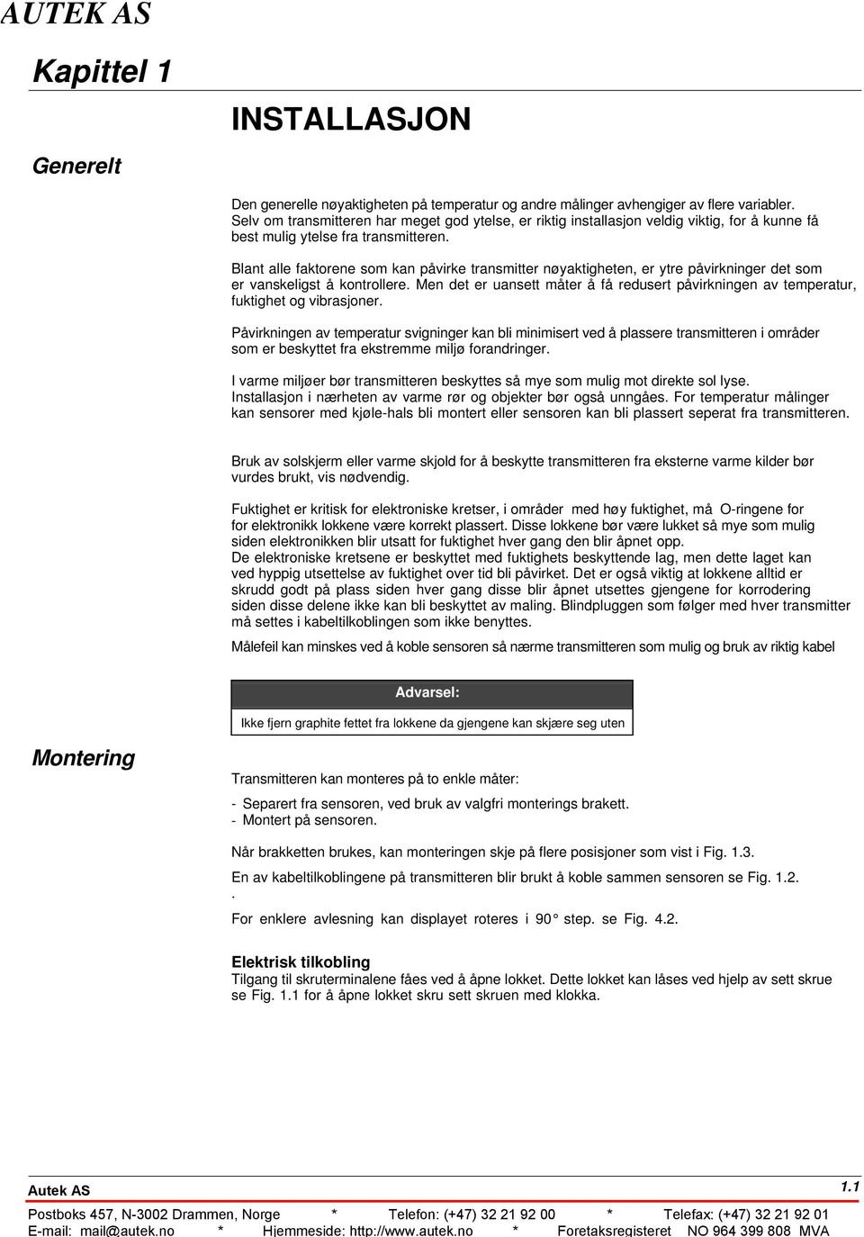 Blant alle faktorene som kan påvirke transmitter nøyaktigheten, er ytre påvirkninger det som er vanskeligst å kontrollere.