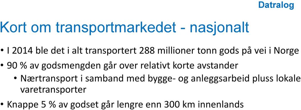 relativt korte avstander Nærtransport i samband med bygge- og