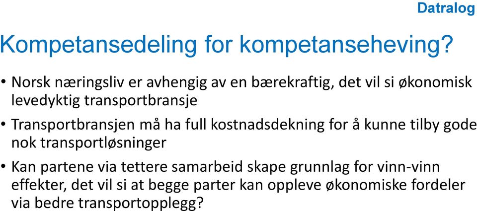 Transportbransjen må ha full kostnadsdekning for å kunne tilby gode nok transportløsninger Kan