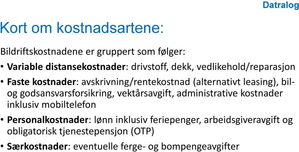 godsansvarsforsikring, vektårsavgift, administrative kostnader inklusiv mobiltelefon Personalkostnader: lønn