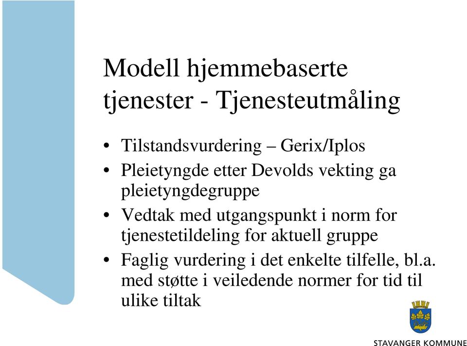 utgangspunkt i norm for tjenestetildeling for aktuell gruppe Faglig vurdering