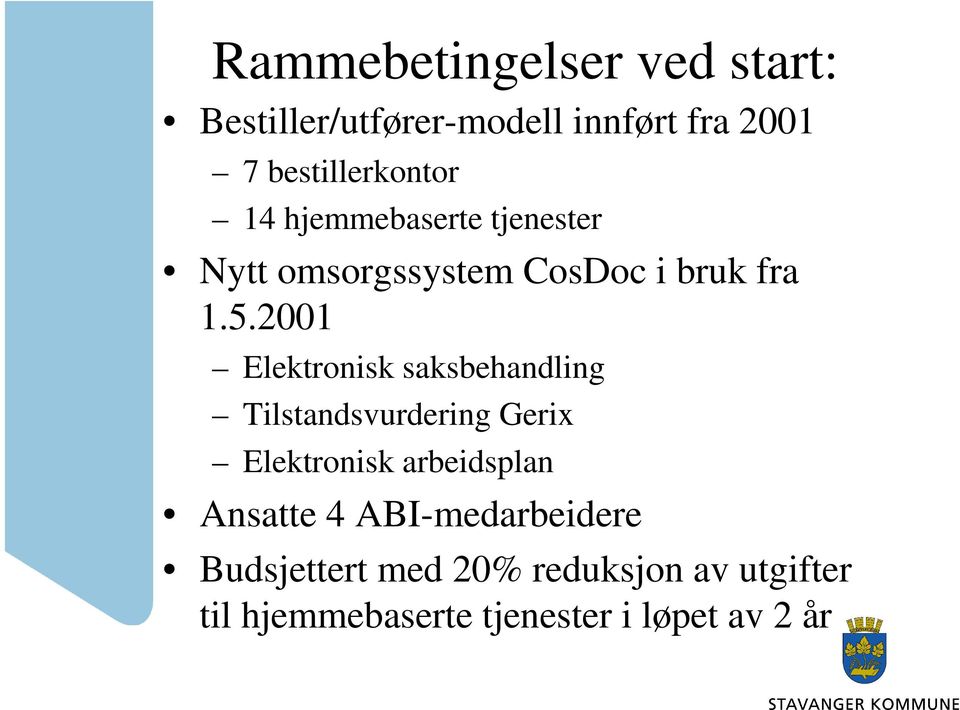 2001 Elektronisk saksbehandling Tilstandsvurdering Gerix Elektronisk arbeidsplan