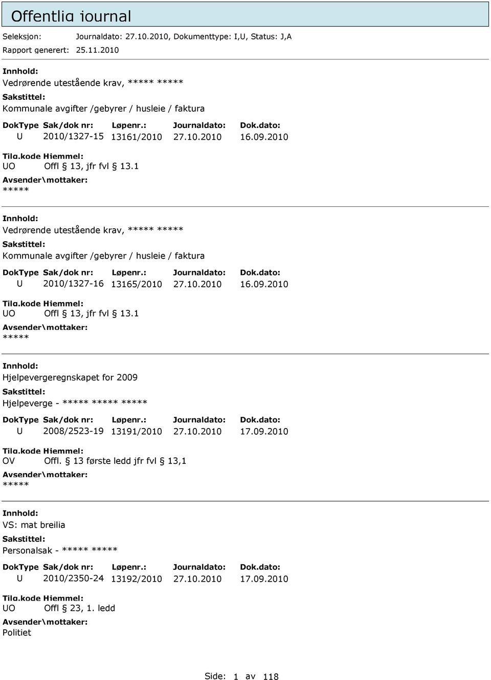 2010 Vedrørende utestående krav, Kommunale avgifter /gebyrer / husleie / faktura O 2010/1327-16 13165/2010 Offl 13, jfr fvl 13.1 16.09.