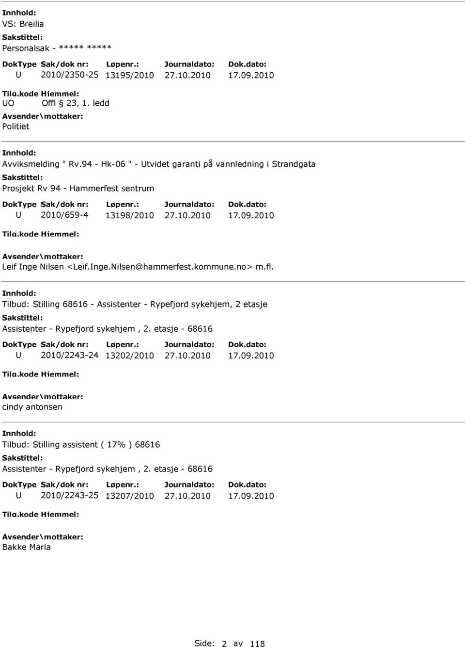 kommune.no> m.fl. Tilbud: Stilling 68616 - Assistenter - Rypefjord sykehjem, 2 etasje Assistenter - Rypefjord sykehjem, 2.