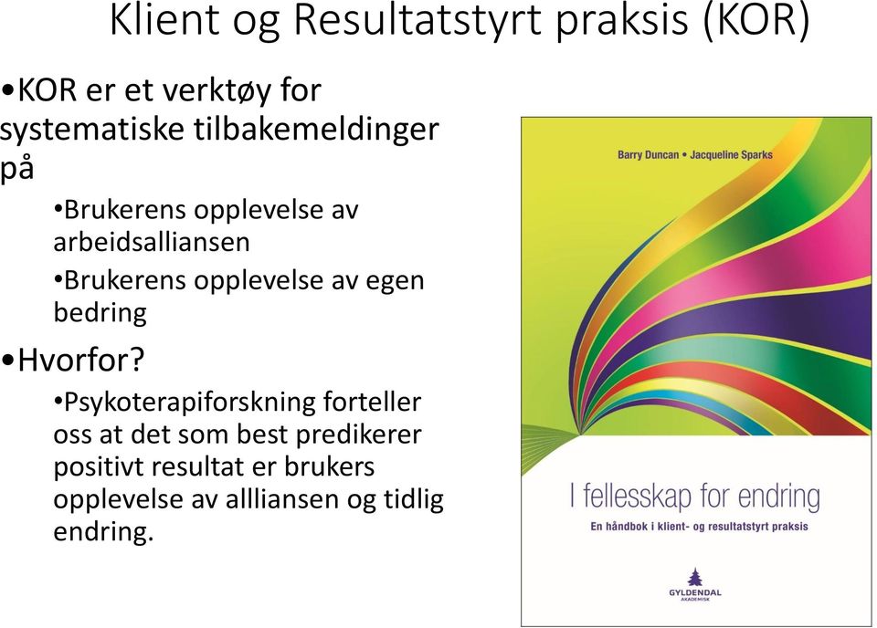 opplevelse av egen bedring Hvorfor?