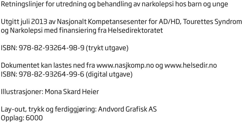 978-82-93264-98-9 (trykt utgave) Dokumentet kan lastes ned fra www.nasjkomp.no og www.helsedir.