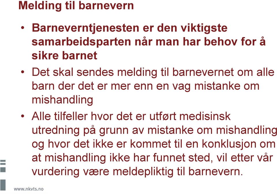 tilfeller hvor det er utført medisinsk utredning på grunn av mistanke om mishandling og hvor det ikke er kommet