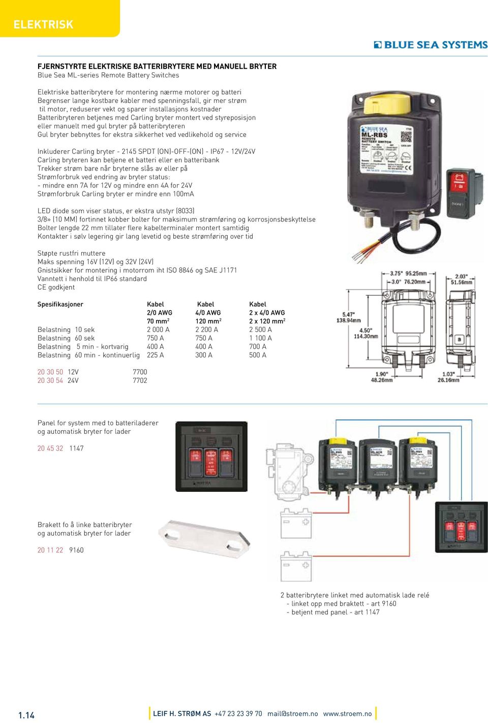 på batteribryteren Gul bryter bebnyttes for ekstra sikkerhet ved vedlikehold og service Inkluderer Carling bryter - 2145 SPDT (ON)-OFF-(ON) - IP67-12V/24V Carling bryteren kan betjene et batteri