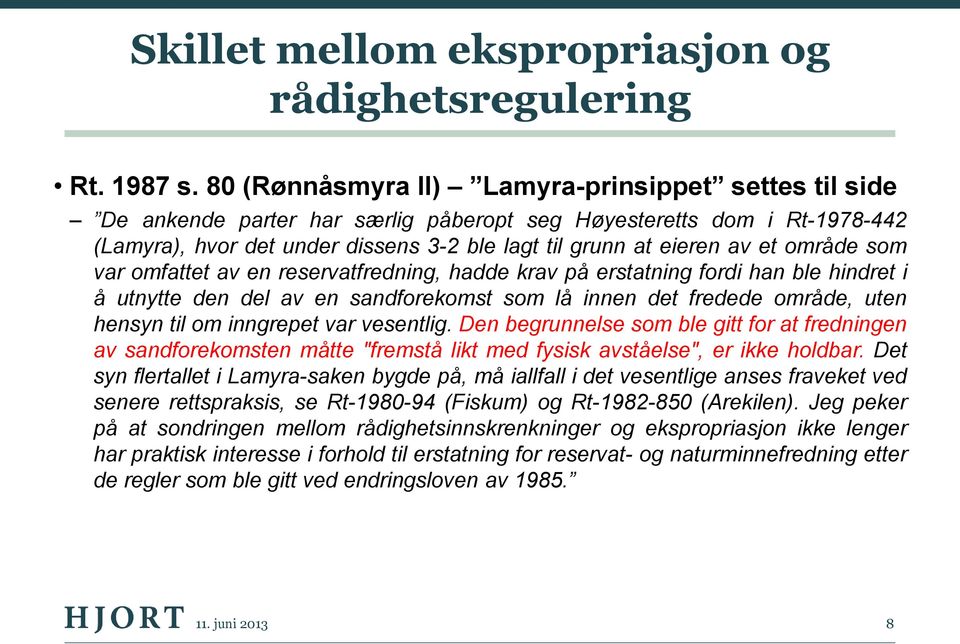 område som var omfattet av en reservatfredning, hadde krav på erstatning fordi han ble hindret i å utnytte den del av en sandforekomst som lå innen det fredede område, uten hensyn til om inngrepet