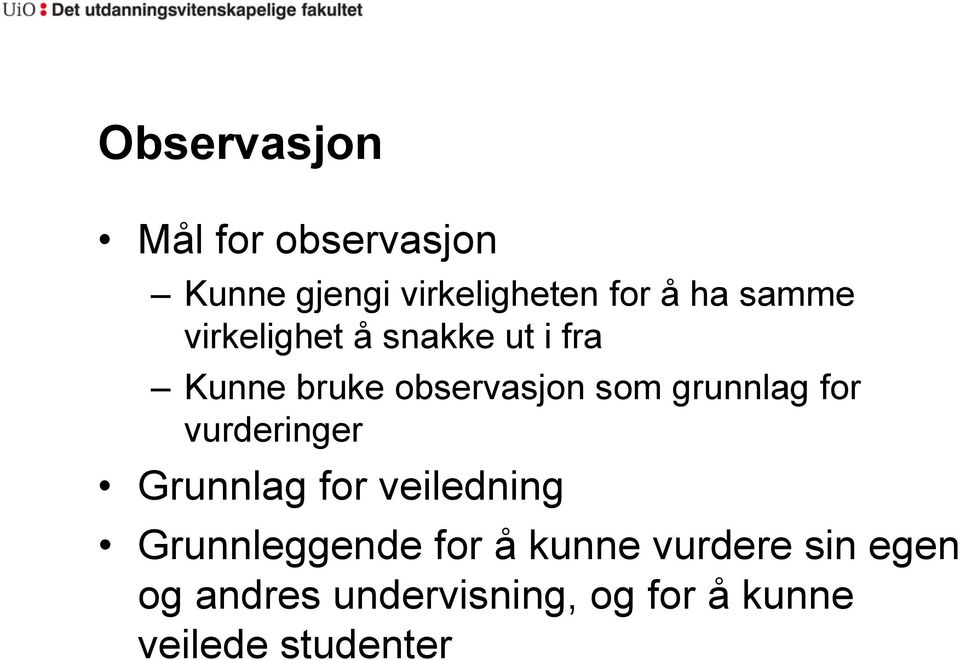 grunnlag for vurderinger Grunnlag for veiledning Grunnleggende for å