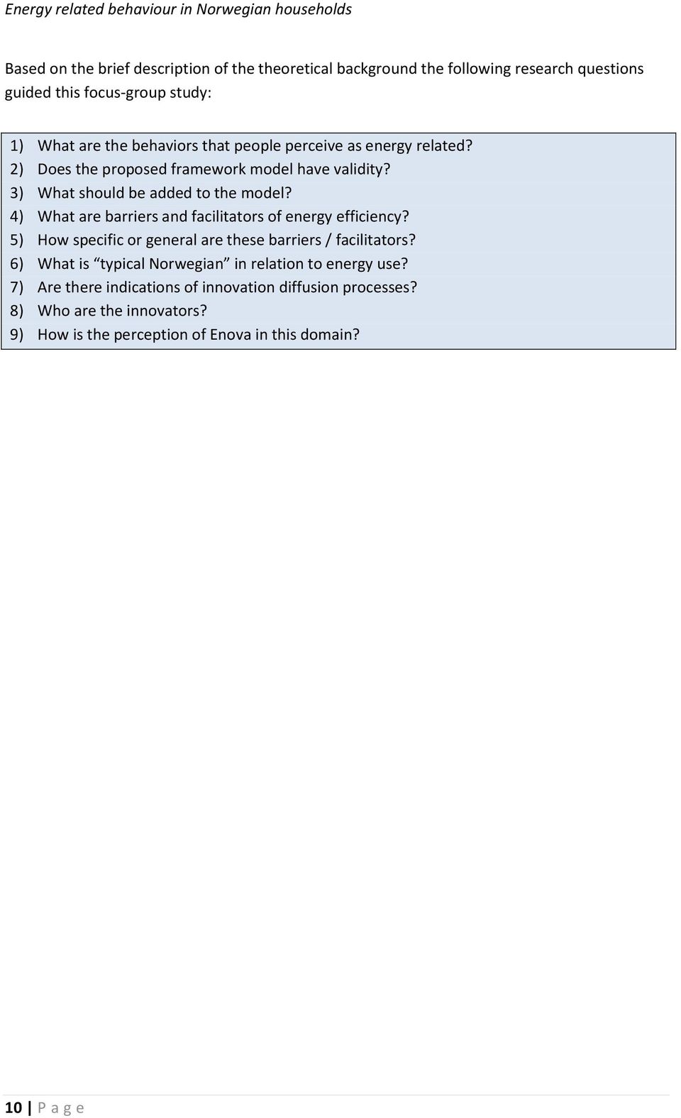 3) What should be added to the model? 4) What are barriers and facilitators of energy efficiency? 5) How specific or general are these barriers / facilitators?