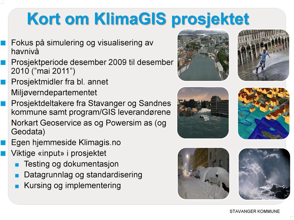 annet Miljøverndepartementet Prosjektdeltakere fra Stavanger og Sandnes kommune samt program/gis leverandørene