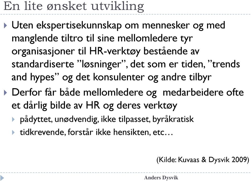 konsulenter og andre tilbyr Derfor får både mellomledere og medarbeidere ofte et dårlig bilde av HR og deres