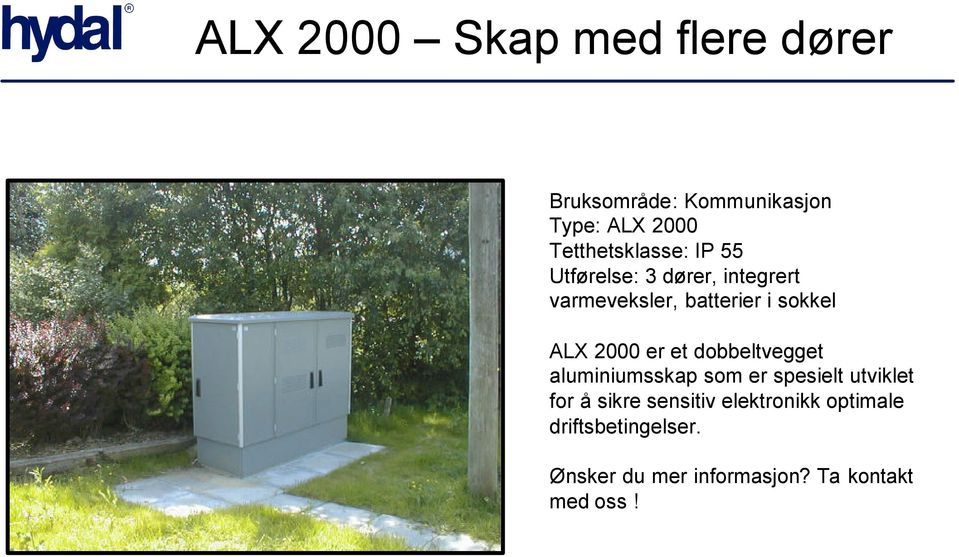 sokkel ALX 2000 er et dobbeltvegget aluminiumsskap som er spesielt utviklet for å