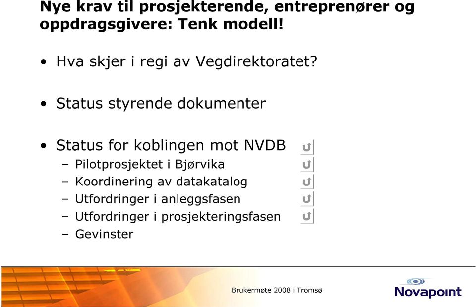 Status styrende dokumenter Status for koblingen mot NVDB Pilotprosjektet