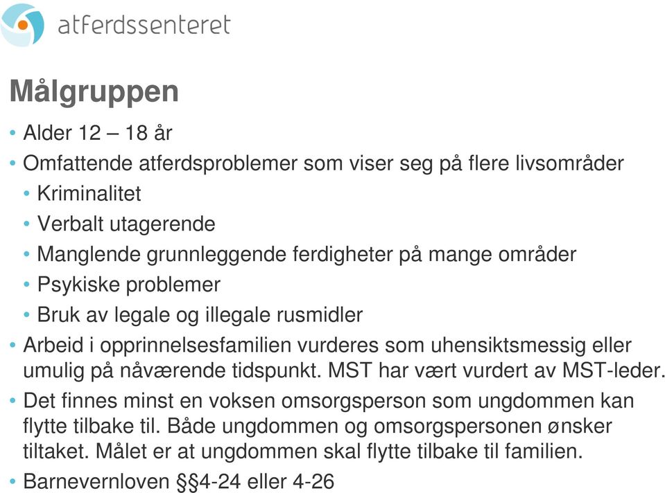 eller umulig på nåværende tidspunkt. MST har vært vurdert av MST-leder.