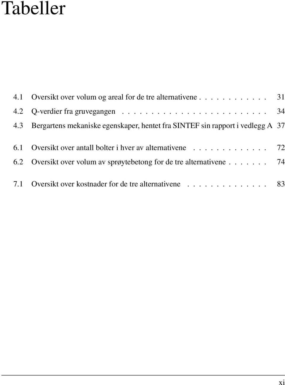 3 Bergartens mekaniske egenskaper, hentet fra SINTEF sin rapport i vedlegg A 37 6.