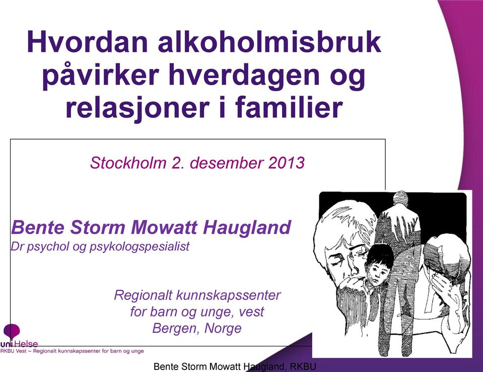 desember 2013 Bente Storm Mowatt Haugland Dr psychol
