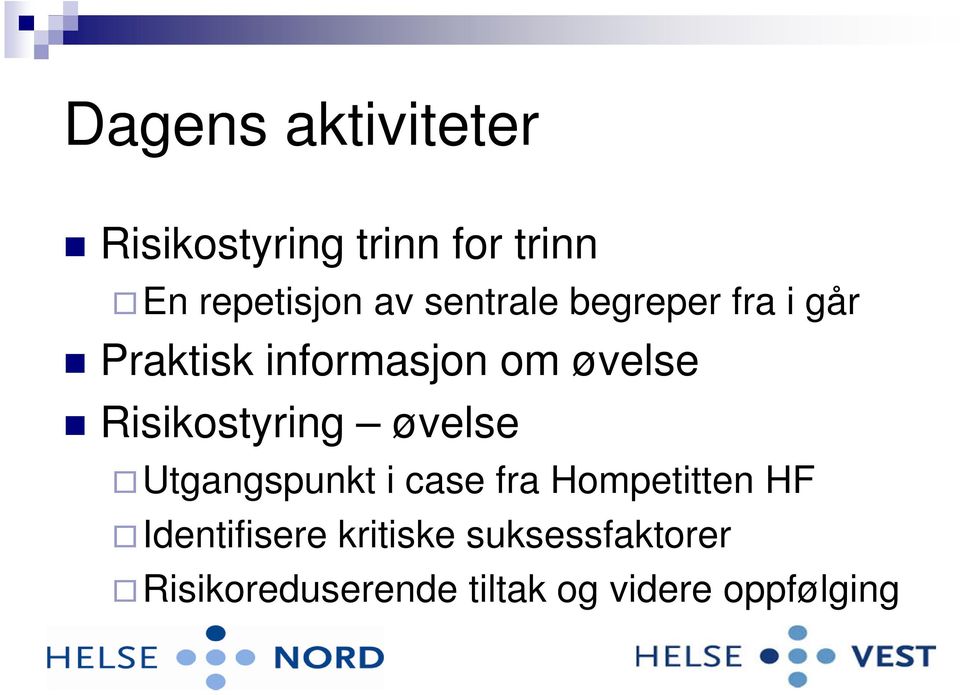 Risikostyring øvelse Utgangspunkt i case fra Hompetitten HF