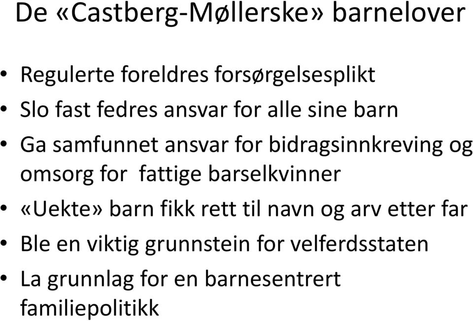 omsorg for fattige barselkvinner «Uekte» barn fikk rett til navn og arv etter far