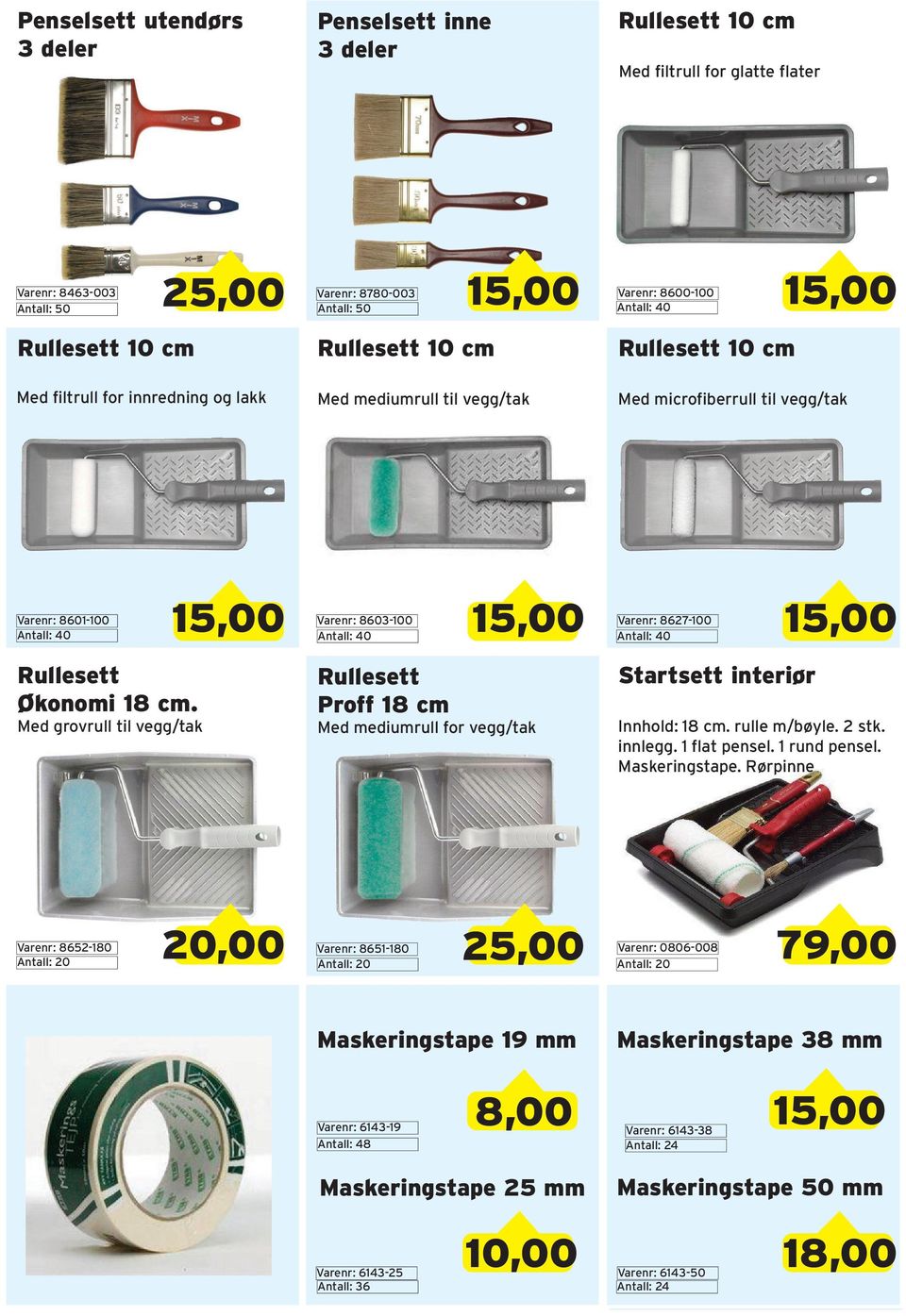 Med grovrull til vegg/tak Rullesett Proff 18 cm Med mediumrull for vegg/tak Startsett interiør Innhold: 18 cm. rulle m/bøyle. 2 stk. innlegg. 1 flat pensel. 1 rund pensel. Maskeringstape.