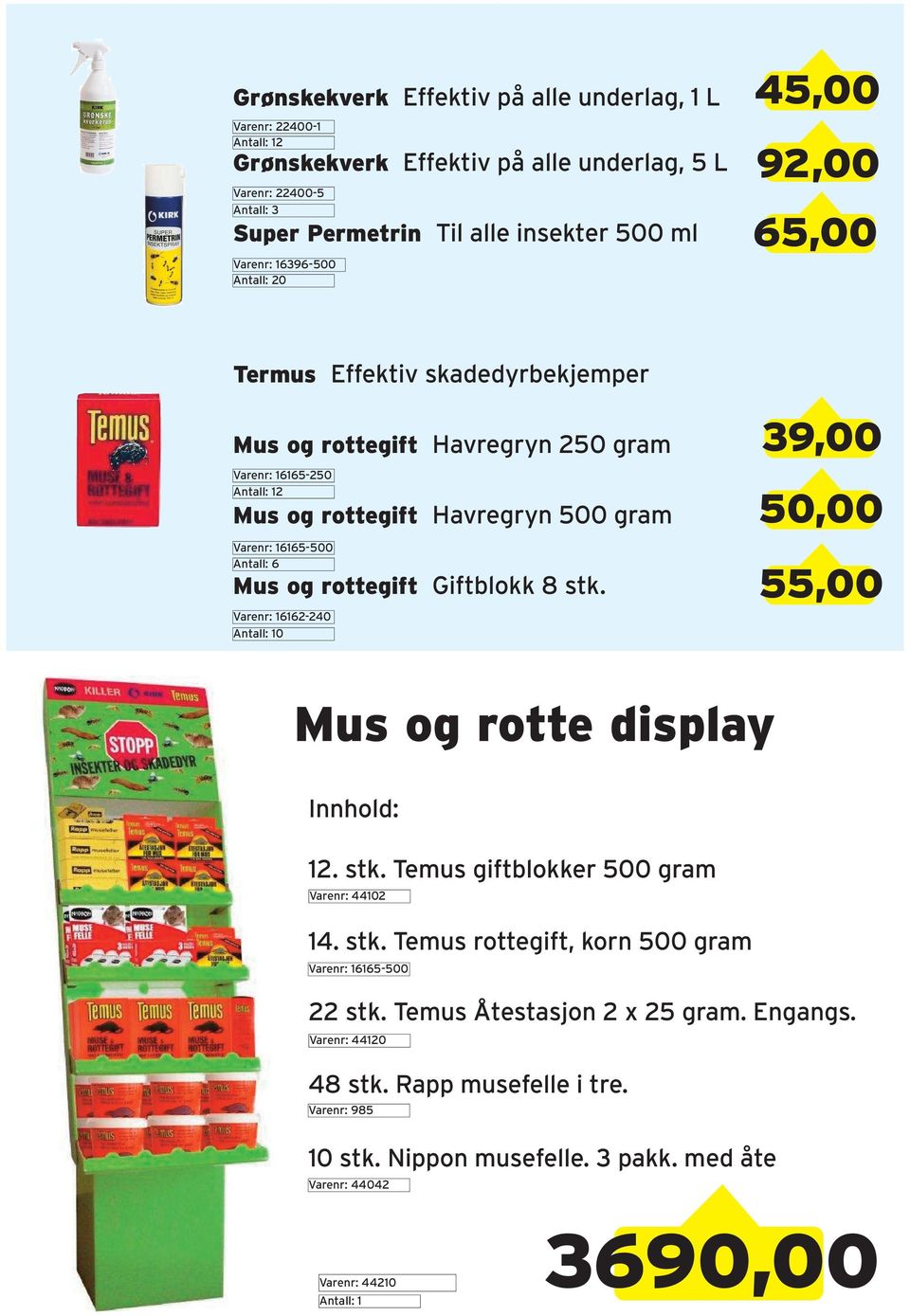 rottegift Giftblokk 8 stk. Varenr: 16162-240 0 39,00 50,00 55,00 Mus og rotte display Innhold: 12. stk. Temus giftblokker 500 gram Varenr: 44102 14. stk. Temus rottegift, korn 500 gram Varenr: 16165-500 22 stk.