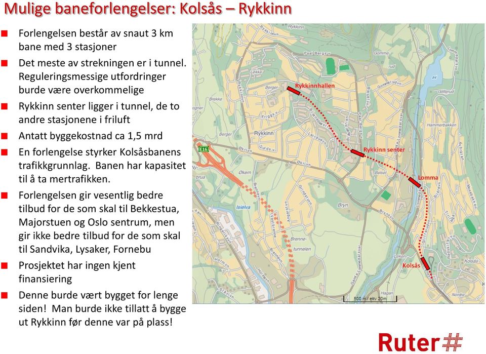 styrker Kolsåsbanens trafikkgrunnlag. Banen har kapasitet til å ta mertrafikken.