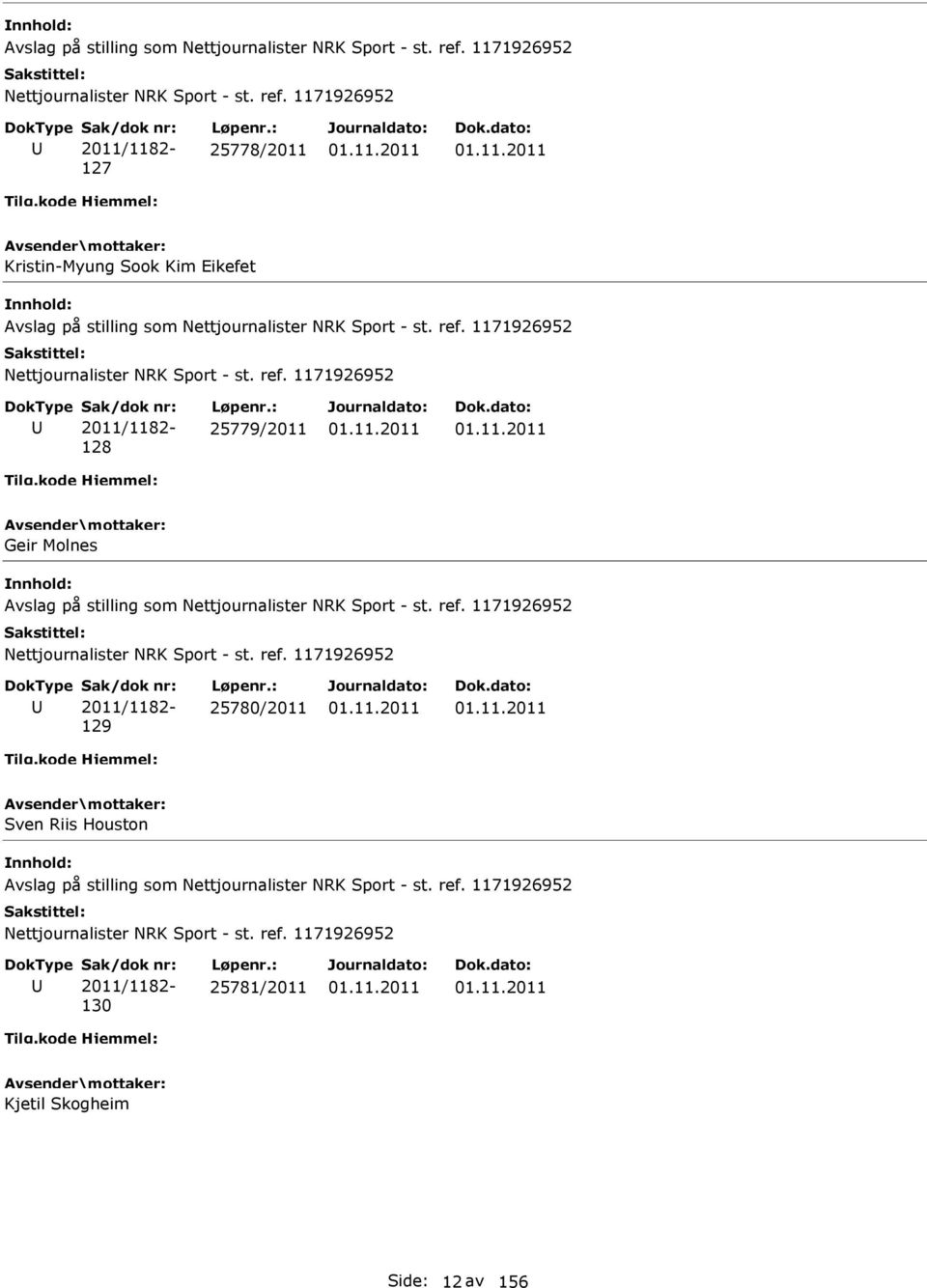 ref. 1171926952 2011/1182-129 25780/2011 Sven Riis Houston  1171926952 Nettjournalister NRK Sport - st. ref.