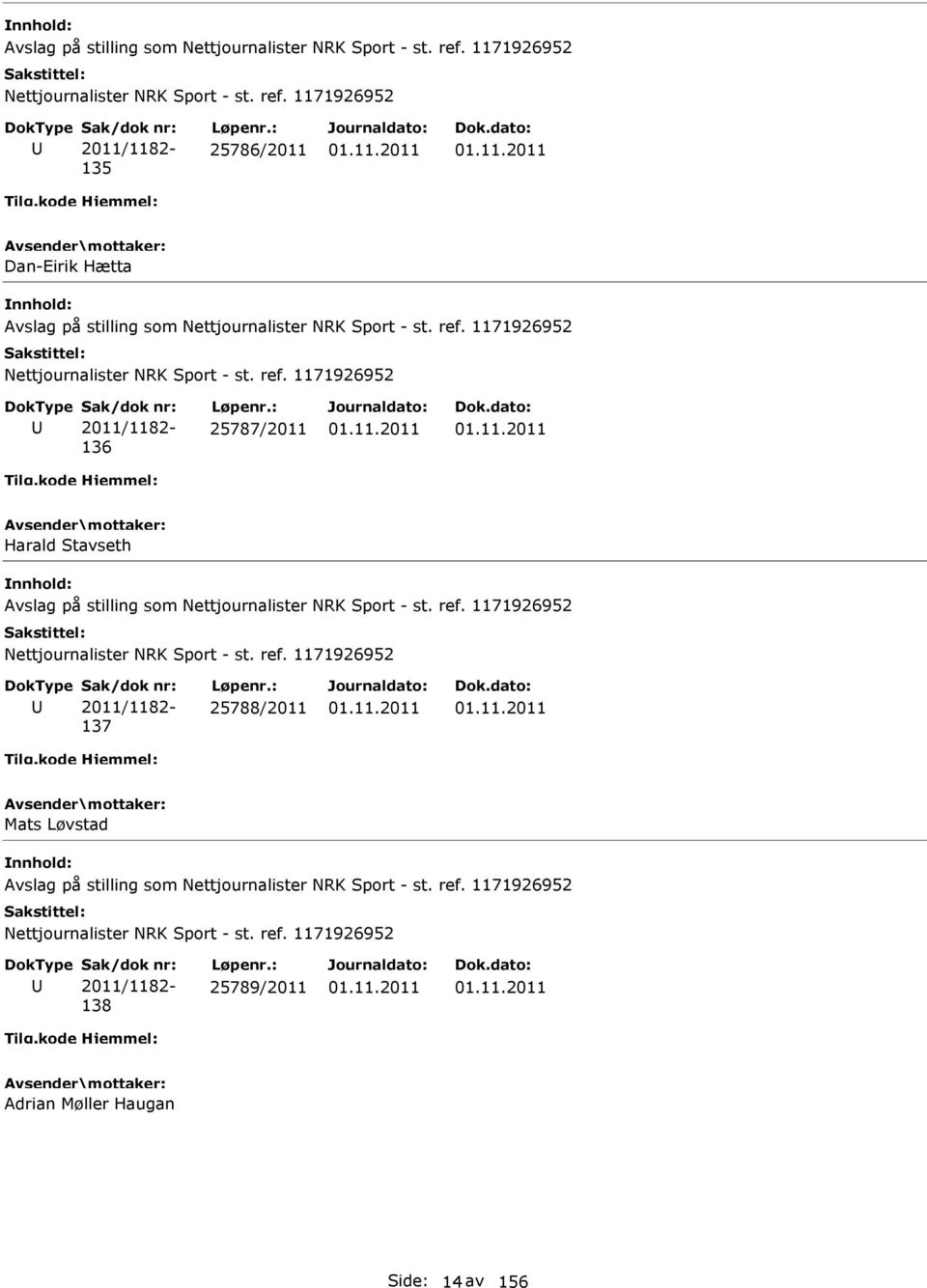 ref. 1171926952 2011/1182-137 25788/2011 Mats Løvstad  1171926952 Nettjournalister NRK Sport - st. ref.