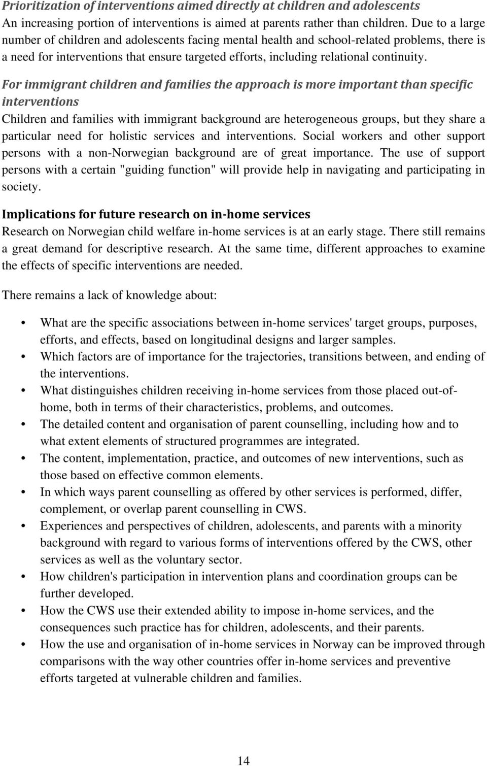 For immigrant children and families the approach is more important than specific interventions Children and families with immigrant background are heterogeneous groups, but they share a particular