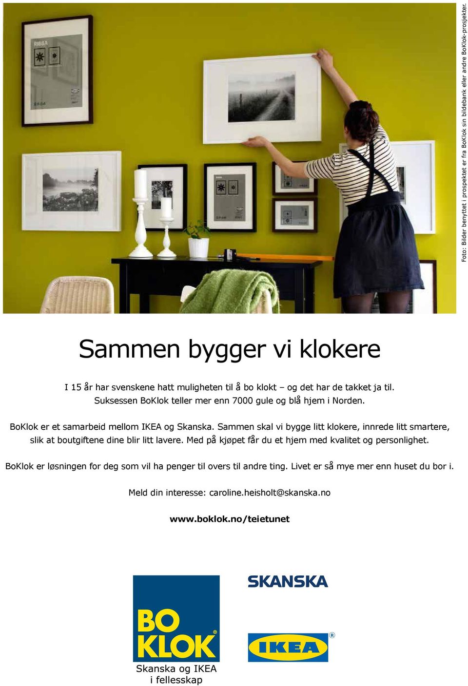 Suksessen BoKlok teller mer enn 7000 gule og blå hjem i Norden. BoKlok er et samarbeid mellom IKEA og Skanska.