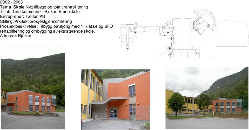 prosjektgjennomføring Prosjektbeskrivelse: Tilbygg paviljong med 1.