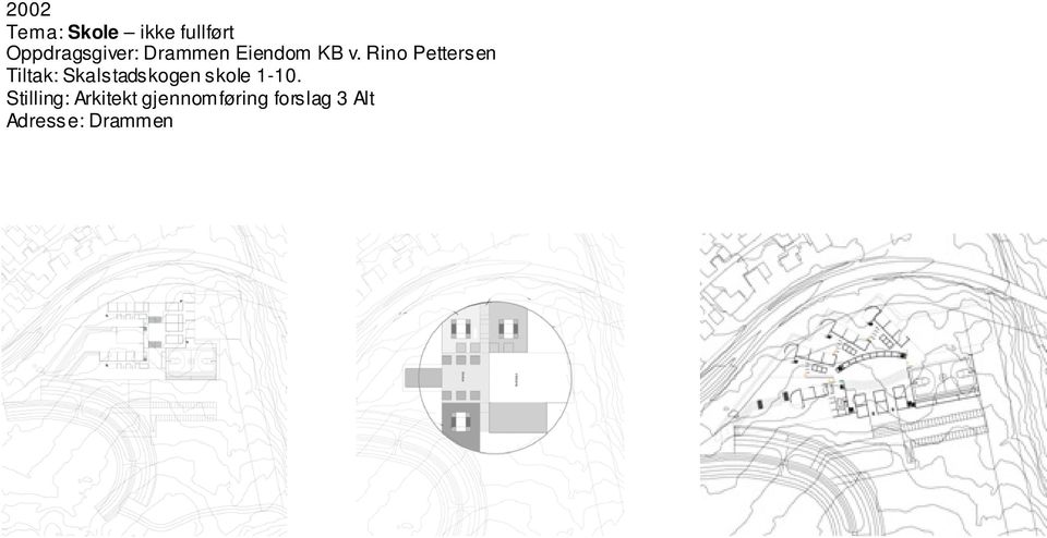 Rino Pettersen Tiltak: Skalstadskogen skole