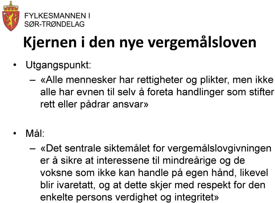 for vergemålslovgivningen er å sikre at interessene til mindreårige og de voksne som ikke kan handle på