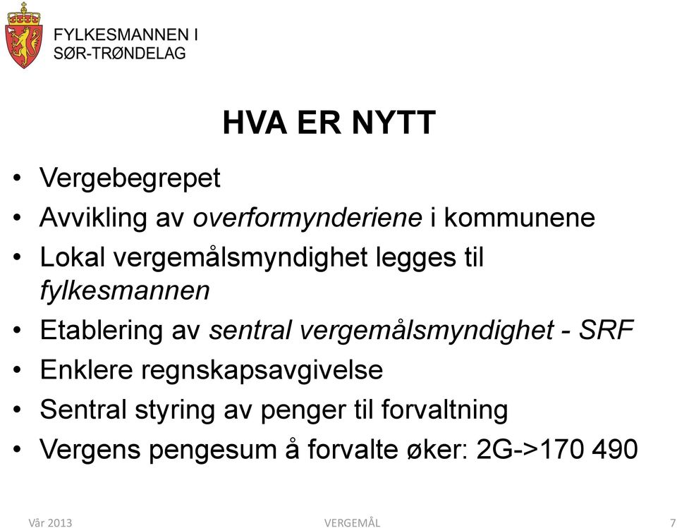 vergemålsmyndighet - SRF Enklere regnskapsavgivelse Sentral styring av