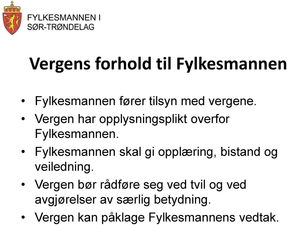 Fylkesmannen skal gi opplæring, bistand og veiledning.