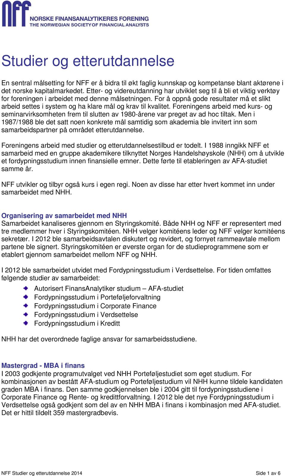 For å oppnå gode resultater må et slikt arbeid settes i system og ha klare mål og krav til kvalitet.