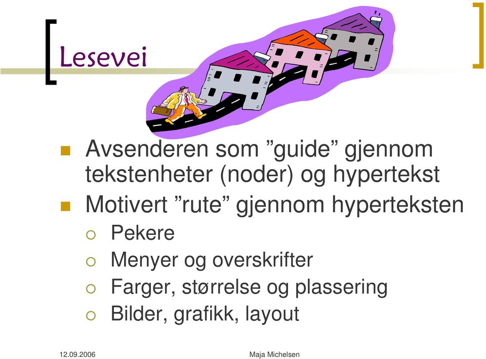 rute gjennom hyperteksten Pekere Menyer og