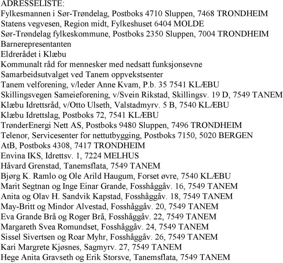 19 D, 7549 TANEM Klæbu Idrettsråd, v/otto Ulseth, Valstadmyrv.